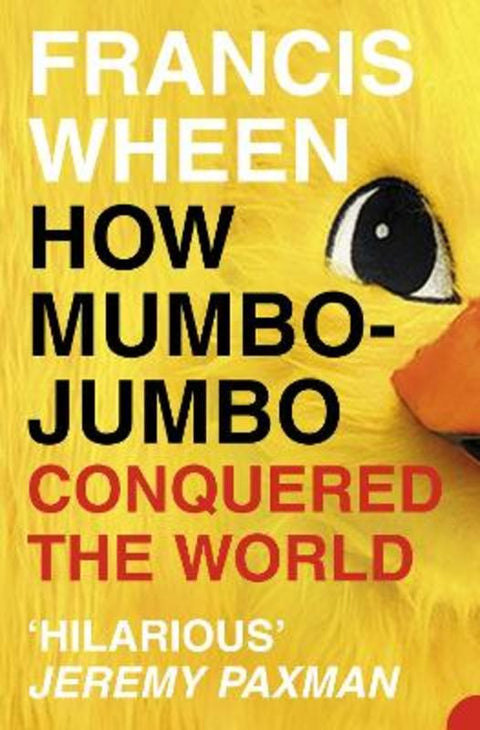 How Mumbo-Jumbo Conquered the World by Francis Wheen - 9780007140978