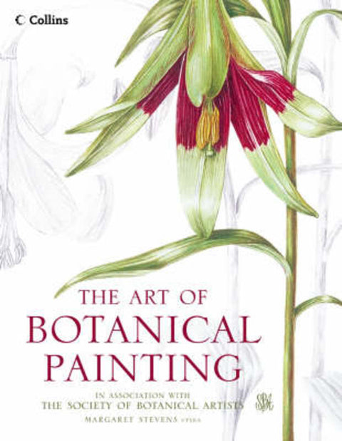 The Art of Botanical Painting by Margaret Stevens - 9780007169887