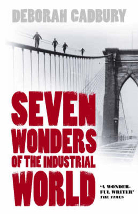 Seven Wonders of the Industrial World by Deborah Cadbury - 9780007173501