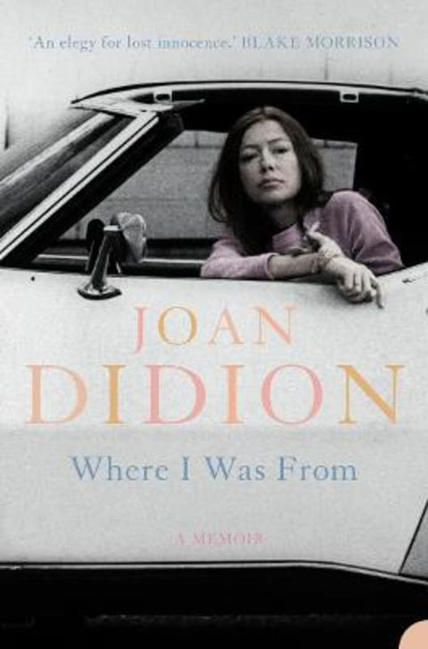 Where I Was From by Joan Didion - 9780007178872