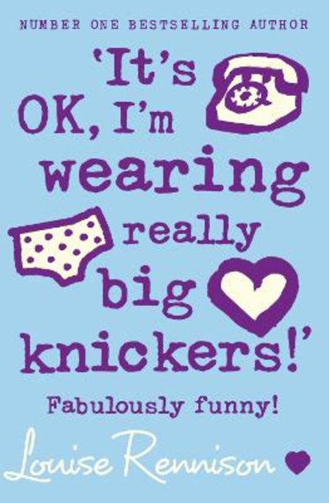 'It's OK, I'm wearing really big knickers!' by Louise Rennison - 9780007218684