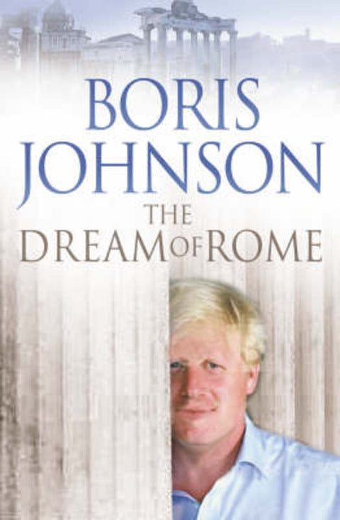 The Dream of Rome by Boris Johnson - 9780007224456