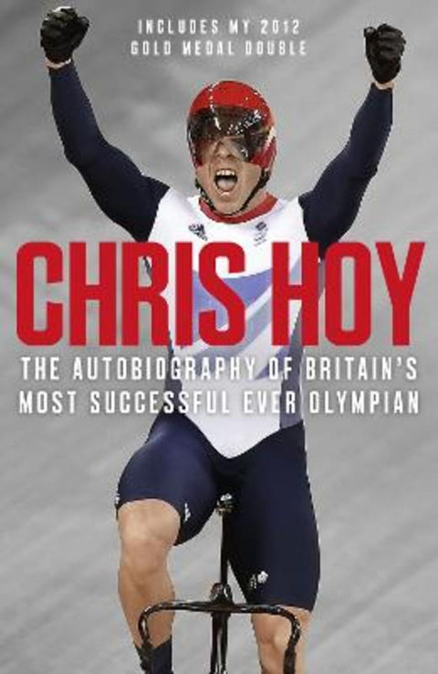 Chris Hoy: The Autobiography by Sir Chris Hoy - 9780007311323