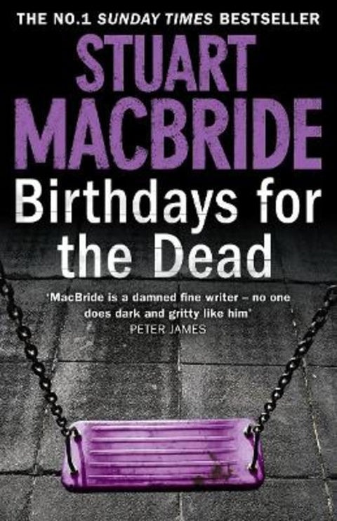 Birthdays for the Dead by Stuart MacBride - 9780007344185