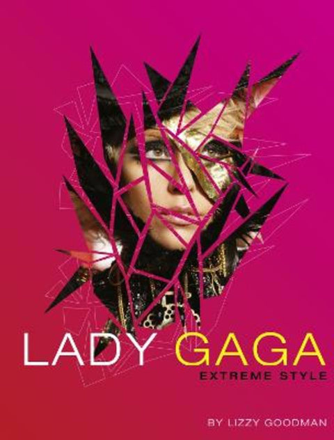 Lady Gaga: Extreme Style by Lizzy Goodman - 9780007379019