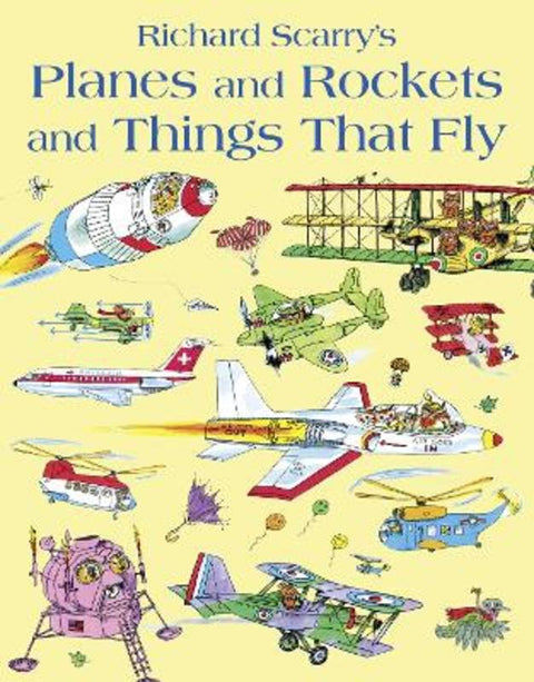 Planes and Rockets and Things That Fly by Richard Scarry - 9780007432868