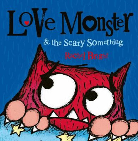 Love Monster and the Scary Something by Rachel Bright - 9780007540327