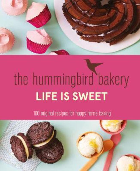 The Hummingbird Bakery Life is Sweet by Tarek Malouf - 9780007564590