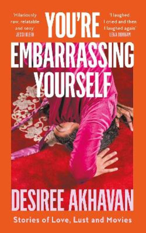 You're Embarrassing Yourself by Desiree Akhavan - 9780008245542