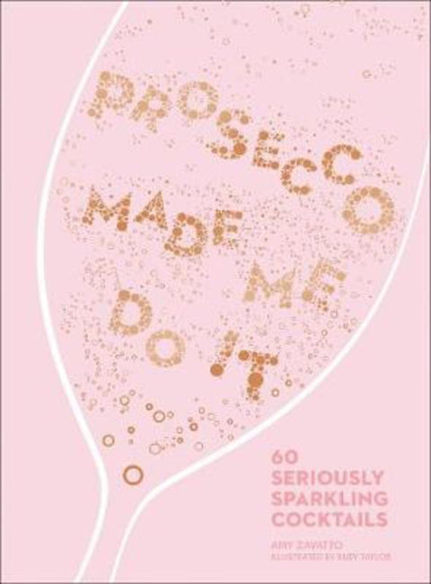 Prosecco Made Me Do It by Amy Zavatto - 9780008260170