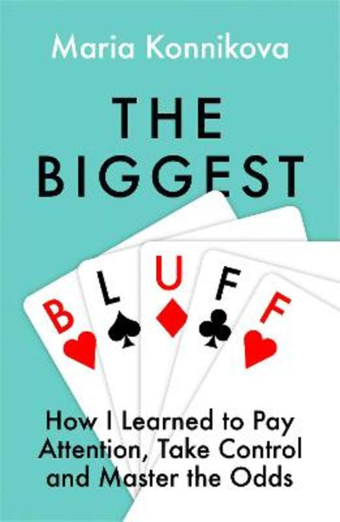 The Biggest Bluff by Maria Konnikova - 9780008270872