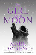 The Girl and the Moon by Mark Lawrence - 9780008284855