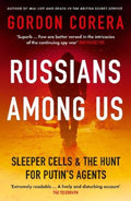 Russians Among Us by Gordon Corera - 9780008318970