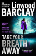 Take Your Breath Away by Linwood Barclay - 9780008332105