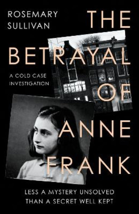 The Betrayal of Anne Frank by Rosemary Sullivan - 9780008353841