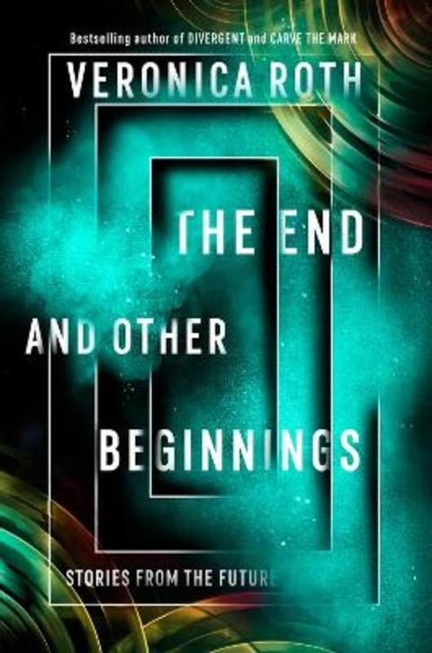 The End and Other Beginnings by Veronica Roth - 9780008355845