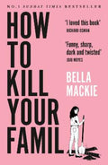 How to Kill Your Family by Bella Mackie - 9780008365943
