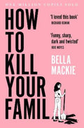 How to Kill Your Family by Bella Mackie - 9780008365943