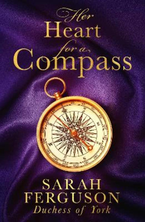 Her Heart for a Compass by Sarah Ferguson, Duchess of York - 9780008383619
