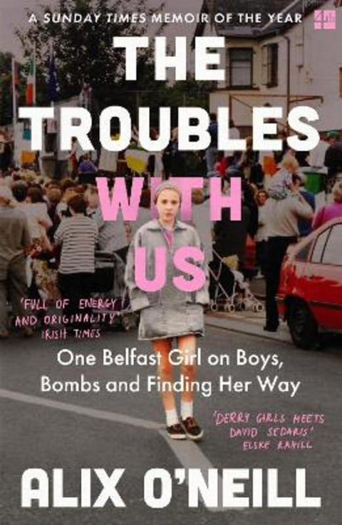 The Troubles with Us by Alix O'Neill - 9780008393748