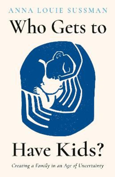 Who Gets to Have Kids? by Anna Louie Sussman - 9780008411725