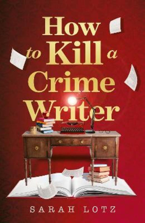 How to Kill a Crime Writer by Sarah Lotz - 9780008464066