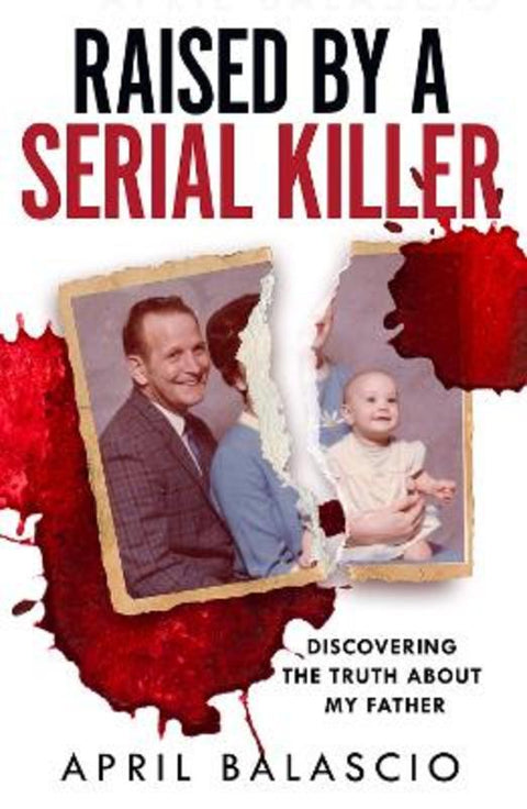 Raised by a Serial Killer by April Balascio - 9780008466701