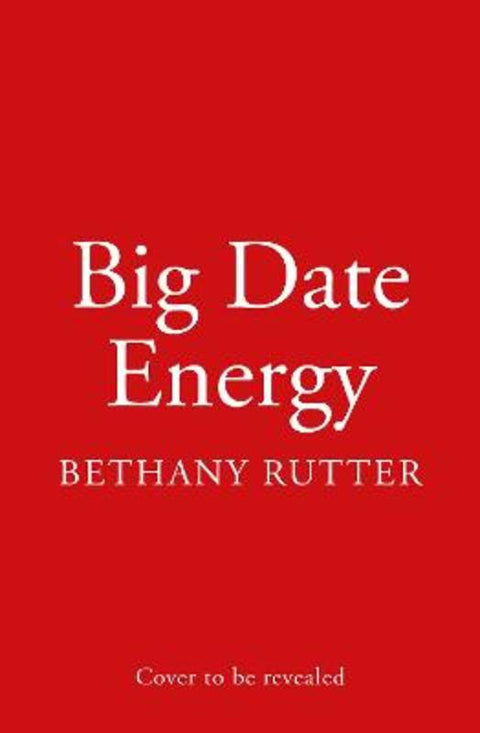 Big Date Energy by Bethany Rutter - 9780008470036