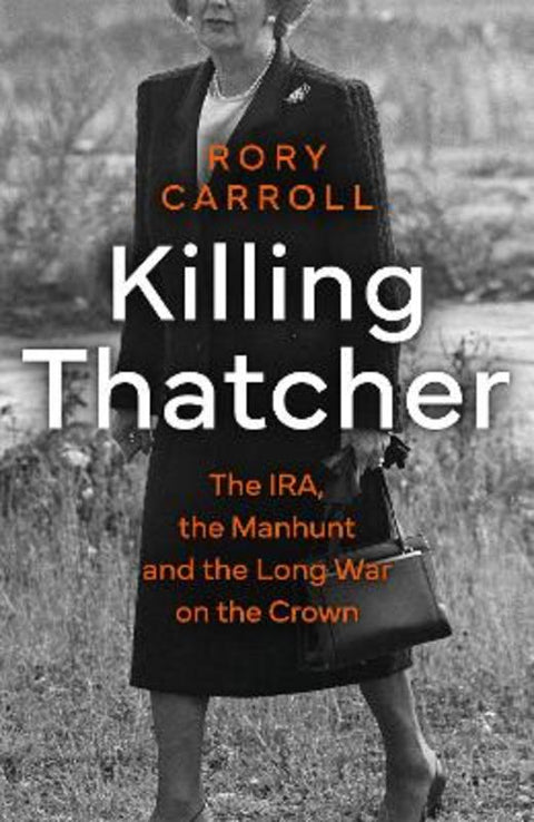 Killing Thatcher by Rory Carroll - 9780008476663