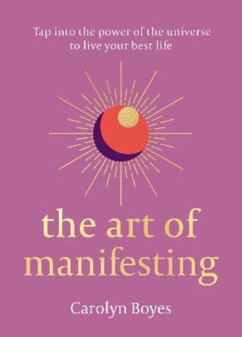 The Art of Manifesting by Carolyn Boyes - 9780008523060