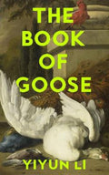 The Book of Goose by Yiyun Li - 9780008531829