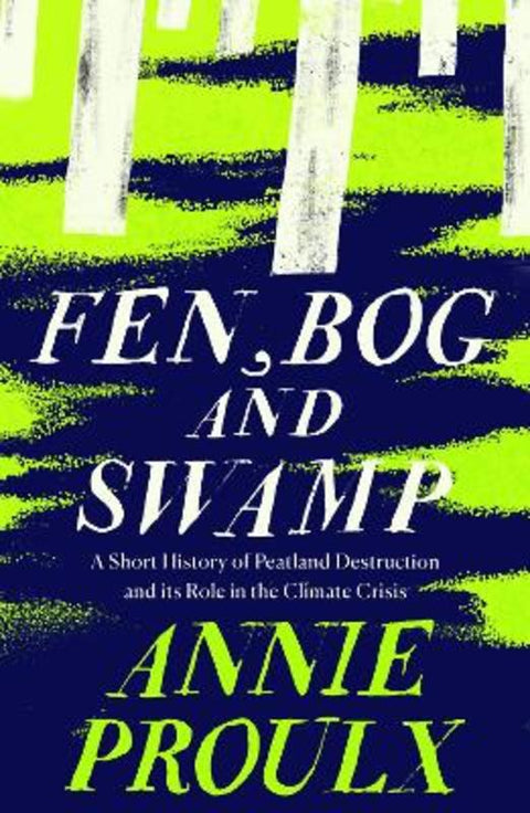 Fen, Bog and Swamp by Annie Proulx - 9780008534431