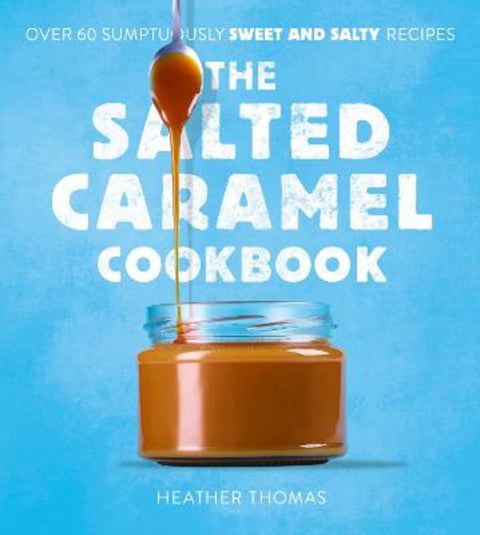 The Salted Caramel Cookbook by Heather Thomas - 9780008536381