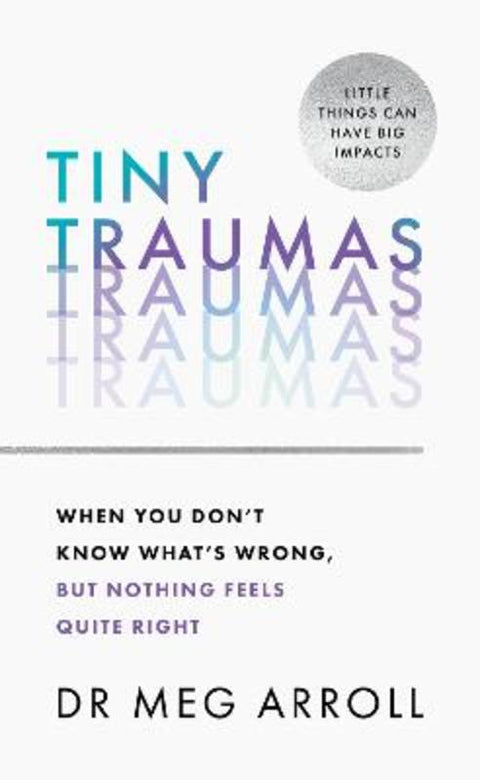 Tiny Traumas by Dr Meg Arroll - 9780008536404