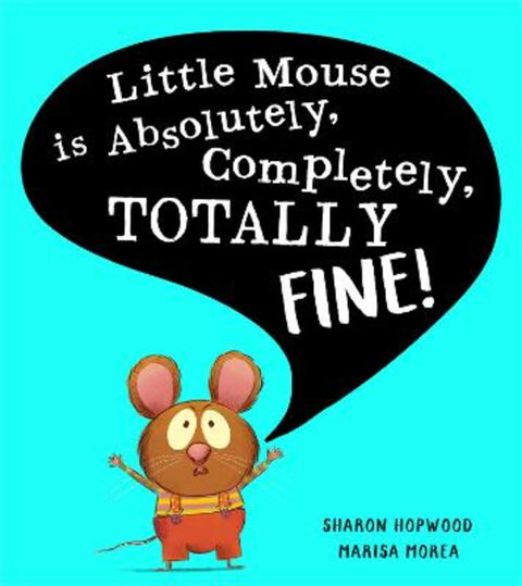 Little Mouse is Absolutely, Completely, Totally Fine! by Sharon Hopwood - 9780008538606