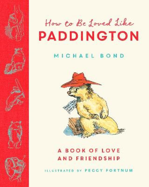 How to be Loved Like Paddington by Michael Bond - 9780008547042