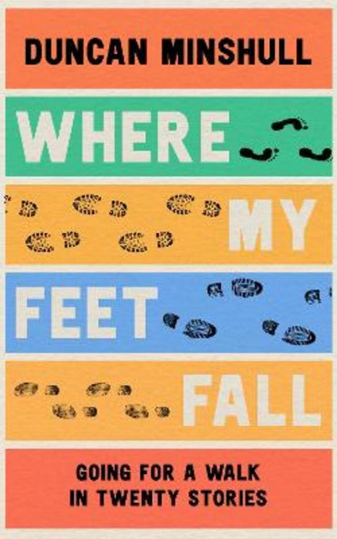 Where My Feet Fall by Duncan Minshull - 9780008549336