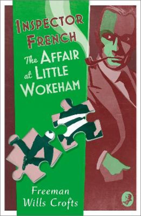 Inspector French: The Affair at Little Wokeham by Freeman Wills Crofts - 9780008554248