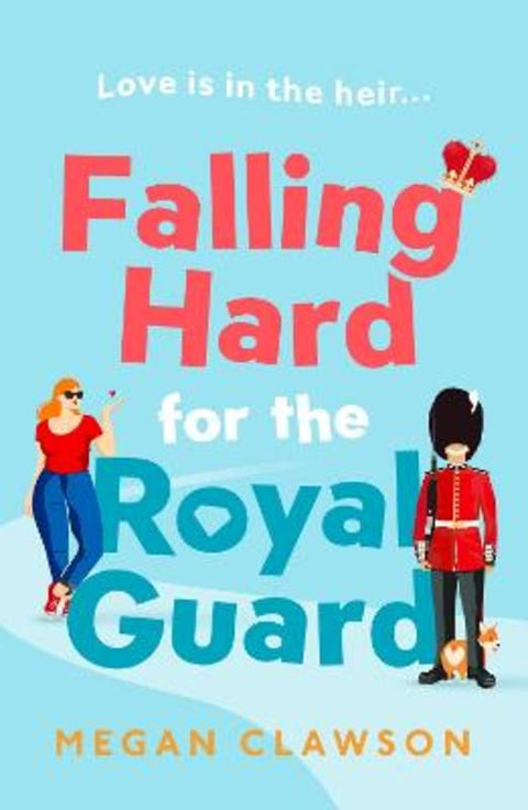 Falling Hard for the Royal Guard by Megan Clawson - 9780008554415