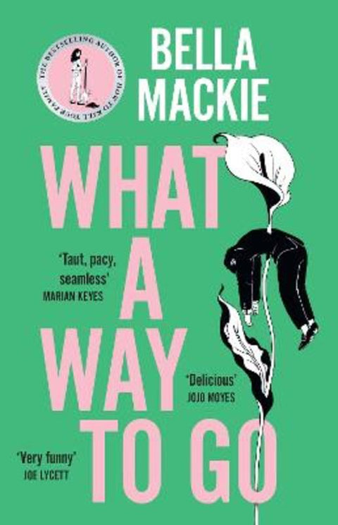 What A Way To Go by Bella Mackie - 9780008559526