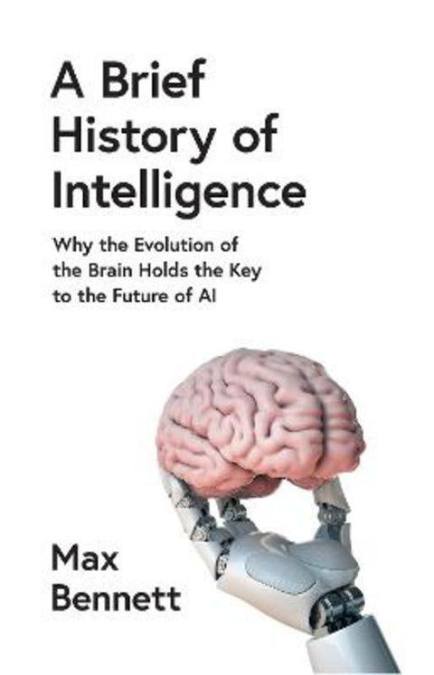 A Brief History of Intelligence by Max Bennett - 9780008560102