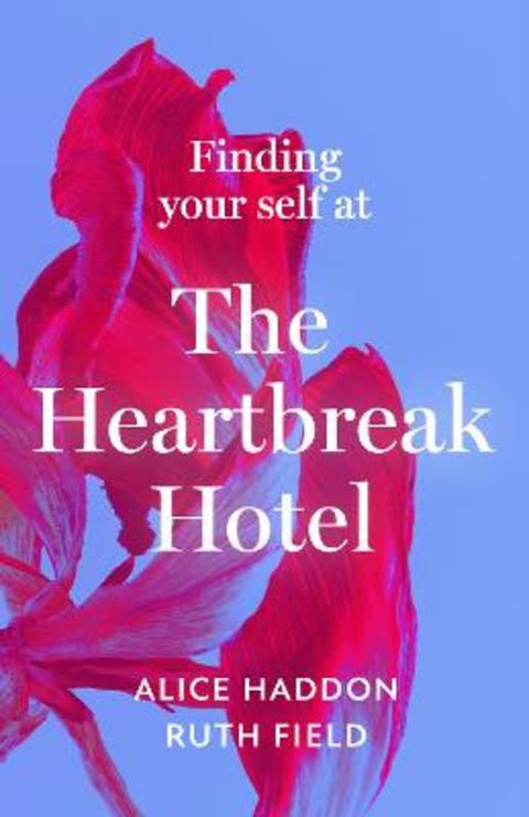 Finding Your Self at the Heartbreak Hotel by Alice Haddon - 9780008580131