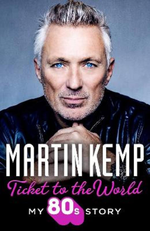 Ticket to the World by Martin Kemp - 9780008597894