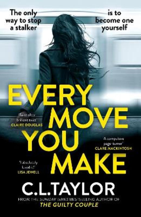 Every Move You Make by C.L. Taylor - 9780008601522