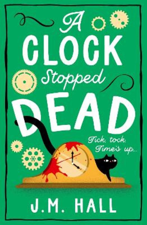 A Clock Stopped Dead by J.M. Hall - 9780008606930