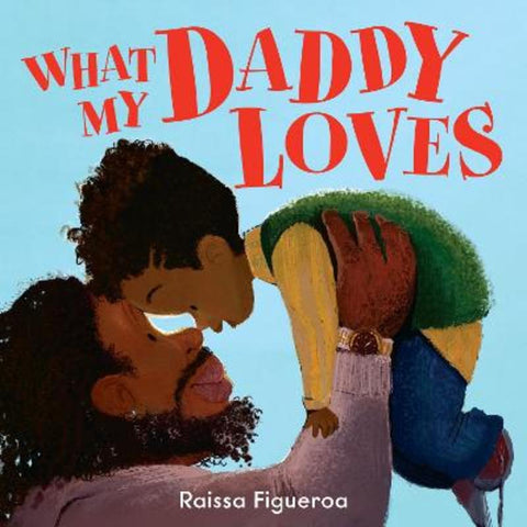 What My Daddy Loves by Raissa Figueroa - 9780008608408