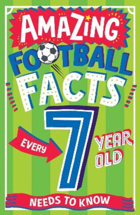 AMAZING FOOTBALL FACTS EVERY 7 YEAR OLD NEEDS TO KNOW from Clive Gifford - Harry Hartog gift idea