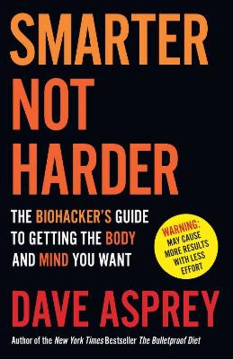 Smarter Not Harder by Dave Asprey - 9780008625924