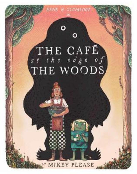 The Cafe at the Edge of the Woods by Mikey Please - 9780008639013