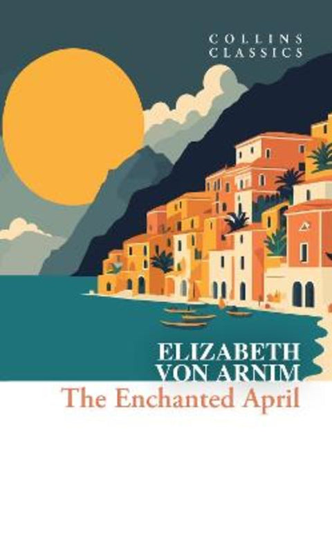 The Enchanted April by Elizabeth von Arnim - 9780008663858